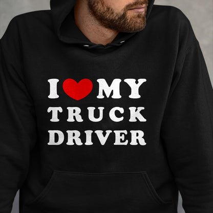 Best Truck Driver Life Shirt, Funny Trucker UnisexT-Shirt/Hoodie/Sweatshirt HLT00 - I Love My Truck Driver, I Love My Truck Driver T-Shirt