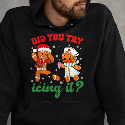 Funny Nurse Shirt, Nurse Unisex T-Shirt/Hoodie/Sweatshirt HLT00 -Funny Christmas Nurse Did You Try Icing It Gingerbread Man T-Shirt (1)