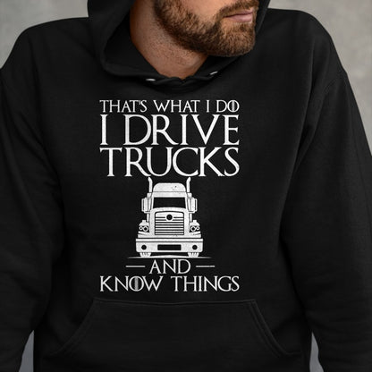 Best Truck Driver Life Shirt, Funny Trucker UnisexT-Shirt/Hoodie/Sweatshirt HLT00 - Thats What i do i Drive Trucks and Know Things Truck Driver T-Shirt