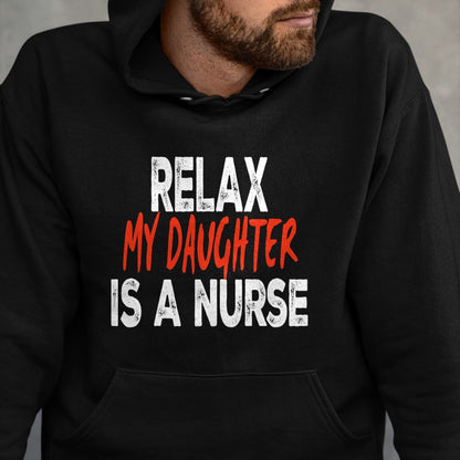 Funny Nurse Shirt, Nurse Unisex T-Shirt/Hoodie/Sweatshirt HLT00 - Relax my daughter is a nurse Funny Mom Dad nursing daughter T-Shirt