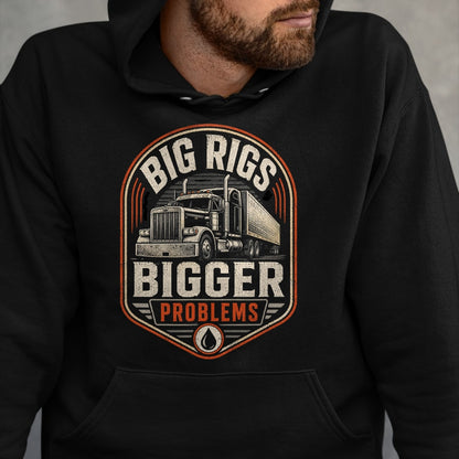Best Truck Driver Life Shirt, Funny Trucker UnisexT-Shirt/Hoodie/Sweatshirt HLT00 - Big Rigs Bigger Problems Funny Trucker Semi Truck Badge T-Shirt