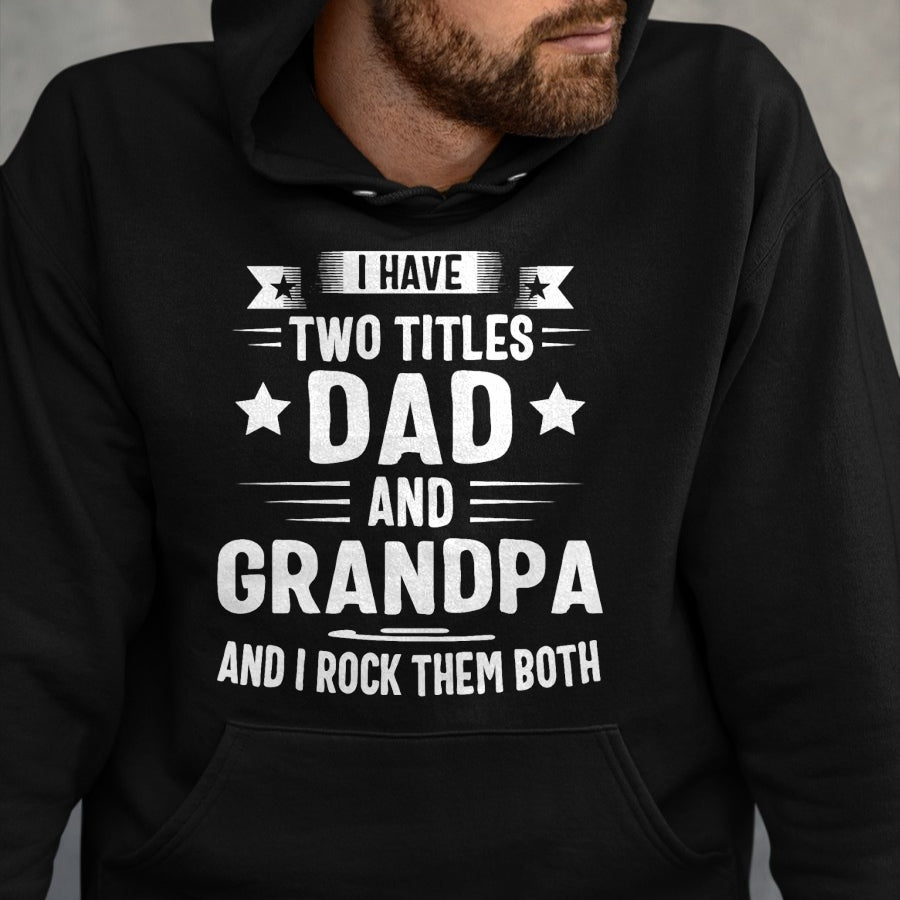 Best Grandpa Shirt, Proud Grandpa Unisex T-Shirt/Hoodie/Sweatshirt HLT00 - Grandpa For Men I Have Two Titles Dad And Grandpa T-Shirt