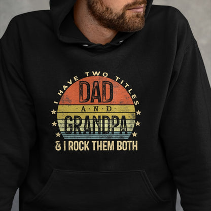 Best Grandpa Shirt, Proud Grandpa Unisex T-Shirt/Hoodie/Sweatshirt HLT00 - I Have Two Titles Dad And Grandpa I Rock Them Both Vintage T-Shirt