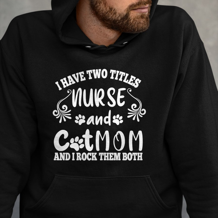 Funny Nurse Shirt, Nurse Unisex T-Shirt/Hoodie/Sweatshirt HLT00 - Womens Cat Lover Funny Cat Mom And Nurse Nursing School Nurses Day T-Shirt