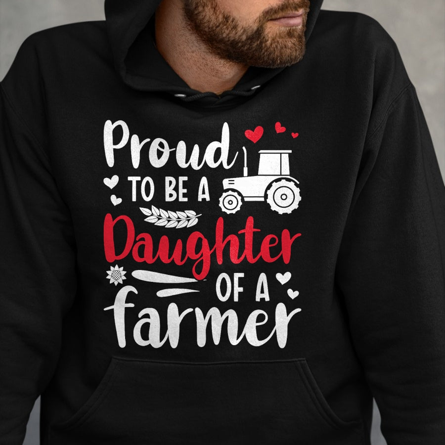 Best Farmer Life Shirt, Funny Farmer UnisexT-Shirt/Hoodie/Sweatshirt HLT00 - Proud To Be A Daughter Of A Farmer Daughter Farm Daughter T-Shirt