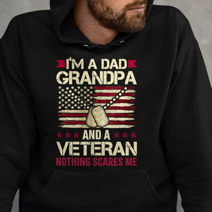 Best Grandpa Shirt, Proud Grandpa Unisex T-Shirt/Hoodie/Sweatshirt HLT00 - I'm a Dad Grandpa and a Veteran nothing scares me T-Shirt