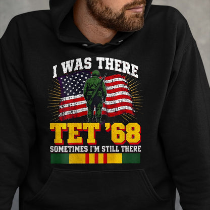 Proud Veteran Shirt, Funny Veteran UnisexT-Shirt/Hoodie/Sweatshirt HLT00 - I was There TET 68 Military US Flag Veteran (on Back) T-Shirt