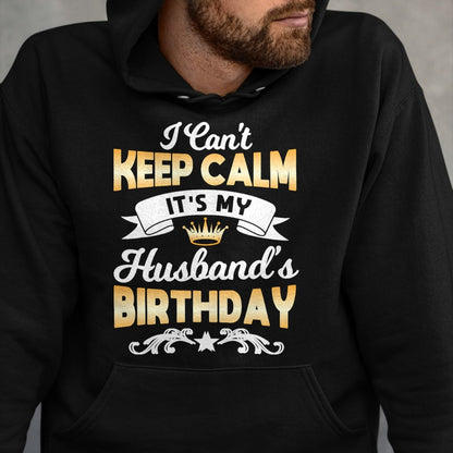 Best Wife Shirt, Wife and Husband Unisex T-Shirt/Hoodie/Sweatshirt HLT00 - It's My Husband's Birthday Shirt I Can't Keep Calm Husband T-Shirt