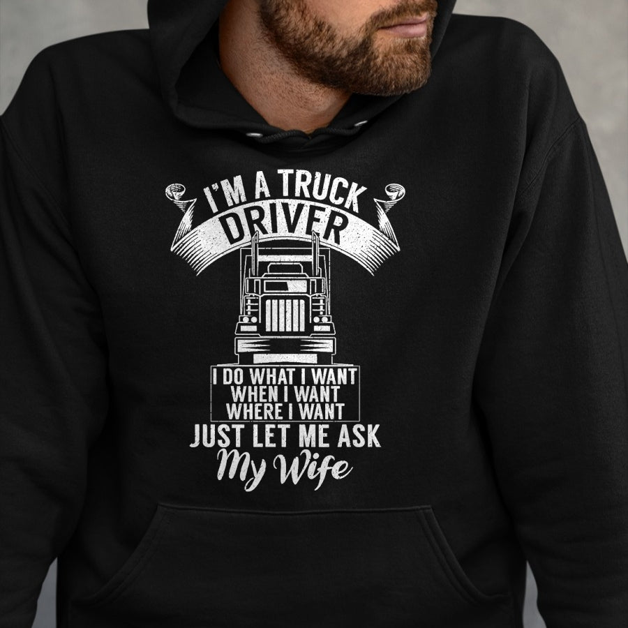 Best Truck Driver Life Shirt, Funny Trucker UnisexT-Shirt/Hoodie/Sweatshirt HLT00 - Im a Trucker Driver I do what i want Truck Driver T-Shirt