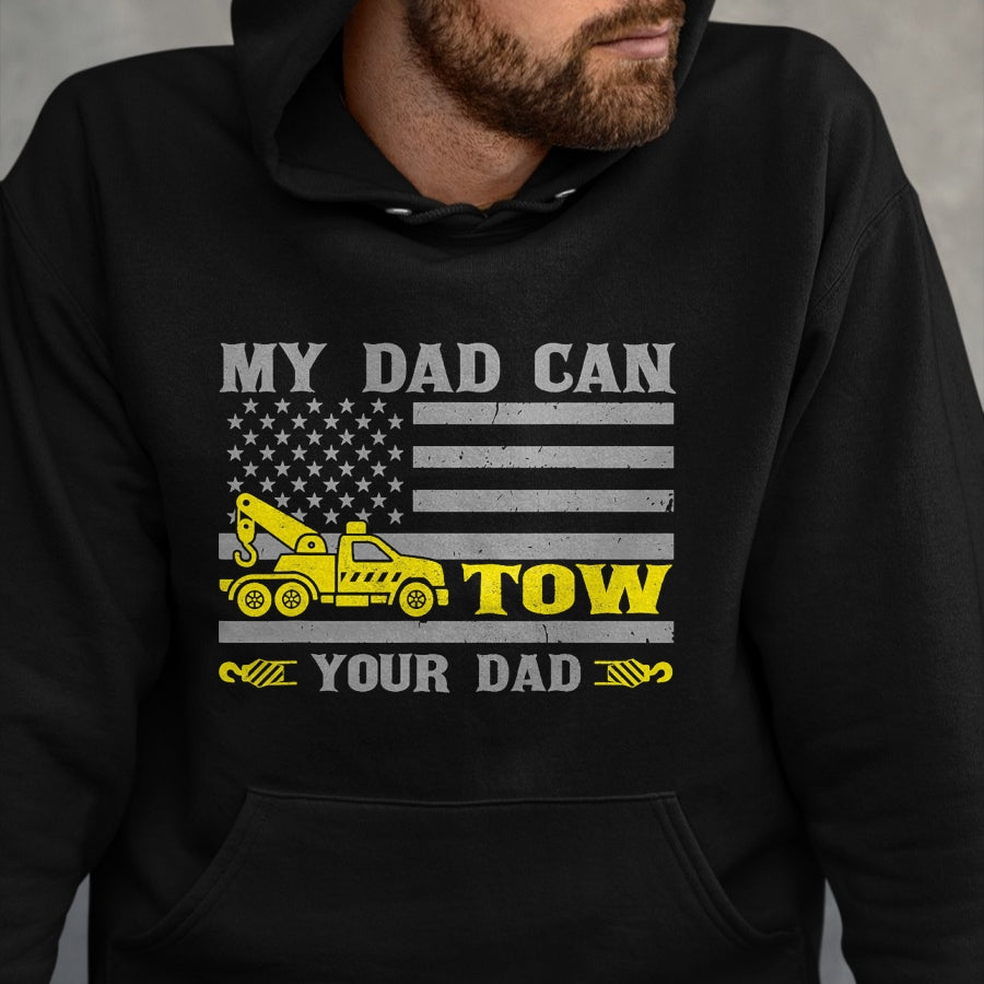 Best Truck Driver Life Shirt, Funny Trucker UnisexT-Shirt/Hoodie/Sweatshirt HLT00 - My Dad Can Tow Your Dad Funny Tow Truck Operator T-Shirt