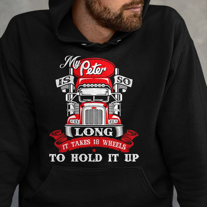 Best Truck Driver Life Shirt, Funny Trucker UnisexT-Shirt/Hoodie/Sweatshirt HLT00 - My Peter is So Long - Semi Truck Driver Trucker Big Rig T-Shirt
