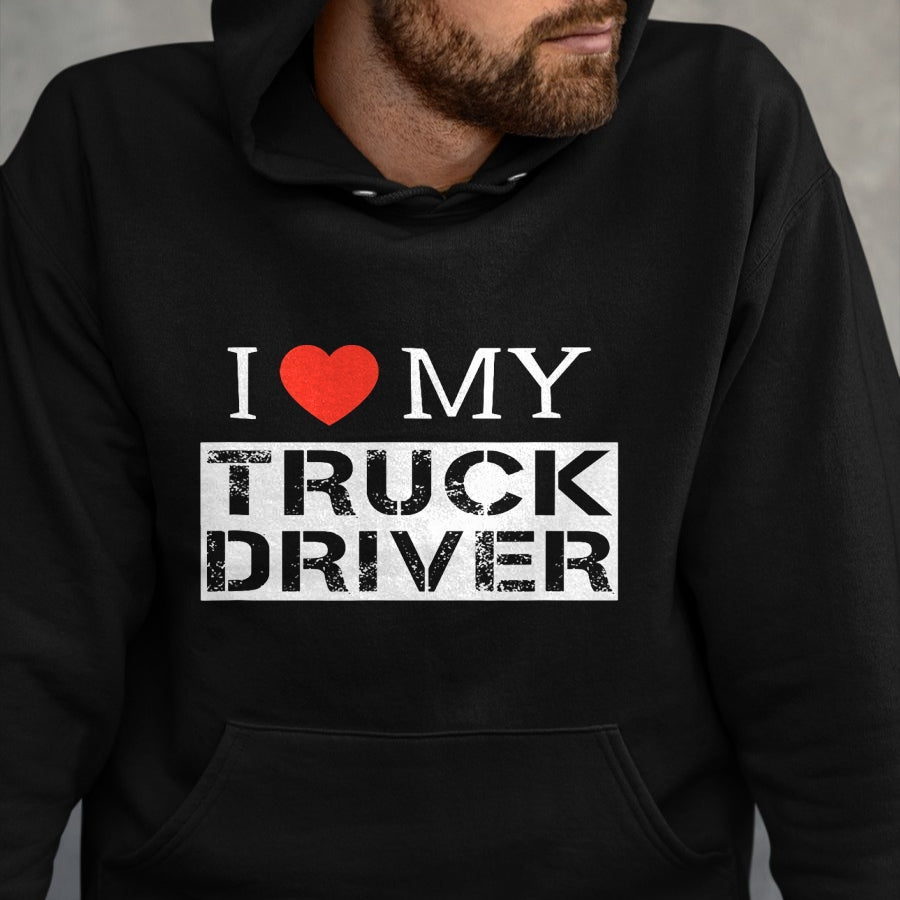 Best Truck Driver Life Shirt, Funny Trucker UnisexT-Shirt/Hoodie/Sweatshirt HLT00 - I Love My Truck Driver Trucker Girlfriend Wife Mom Mother T-Shirt