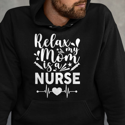 Funny Nurse Shirt, Nurse Unisex T-Shirt/Hoodie/Sweatshirt HLT00 - Relax My Mom Is a Nurse Mothers Day Nurse Toddler Mom Outfit T-Shirt