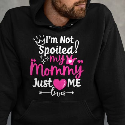 Best Wife Shirt, Wife and Husband Unisex T-Shirt/Hoodie/Sweatshirt HLT00 - I'm Not Spoiled My Mommy Just Loves Me Team Girls Matching T-Shirt