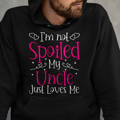 Best Wife Shirt, Wife and Husband Unisex T-Shirt/Hoodie/Sweatshirt HLT00 - I'm Not Spoiled My Uncle Just Loves Me Funny Niece Girls Tee T-Shirt