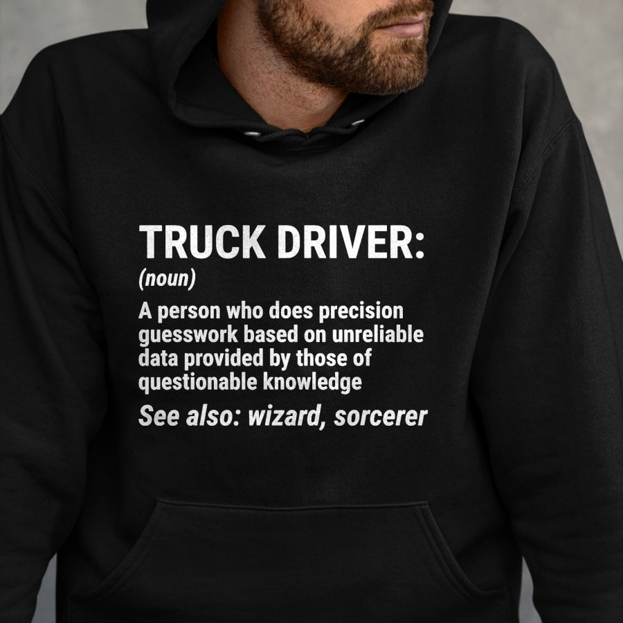 Best Truck Driver Life Shirt, Funny Trucker UnisexT-Shirt/Hoodie/Sweatshirt HLT00 - Truck Driver Definition Funny Trucker T-Shirt
