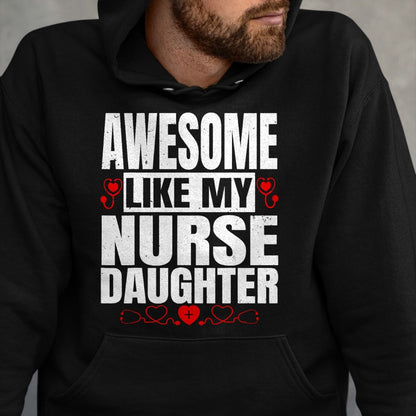 Funny Nurse Shirt, Nurse Unisex T-Shirt/Hoodie/Sweatshirt HLT00 - Awesome Like My Nurse Daughter For Father's Mother's Day T-Shirt