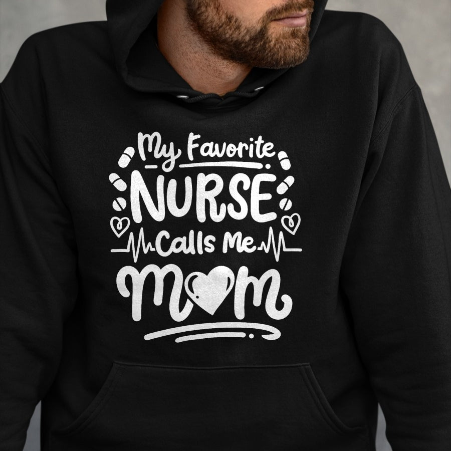 Funny Nurse Shirt, Nurse Unisex T-Shirt/Hoodie/Sweatshirt HLT00 - Nurse Nursing RN My Favorite Nurse Calls Me Mom T-Shirt