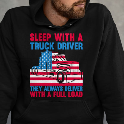 Best Truck Driver Life Shirt, Funny Trucker UnisexT-Shirt/Hoodie/Sweatshirt HLT00 - Sleep With A Truck Driver They Always Deliver Funny Trucker T-Shirt