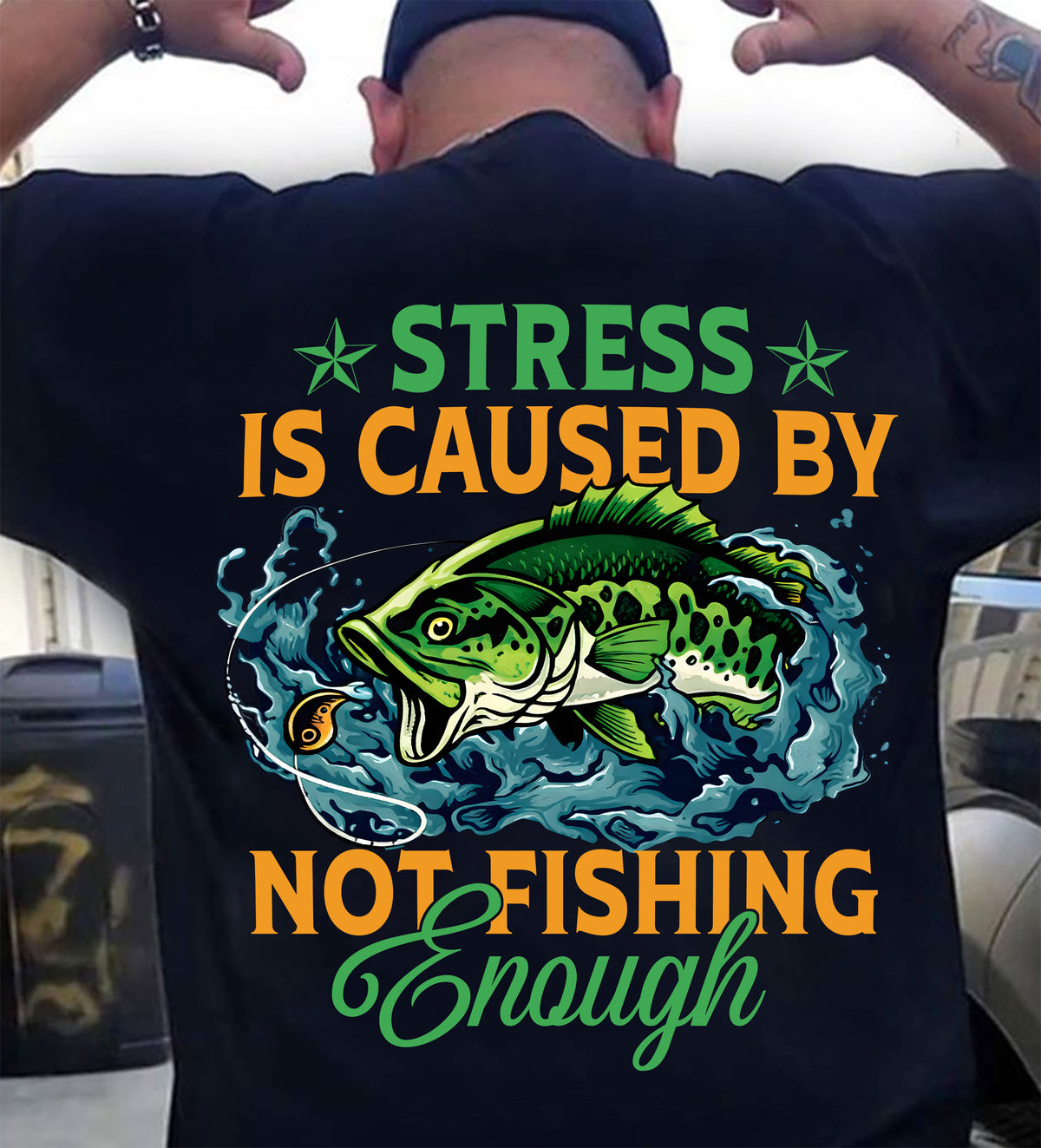 Stress Is Caused By Not Fishing Enough T-Shirt - SHIRT FOR MEN - HLT00 (SKU2602-197)