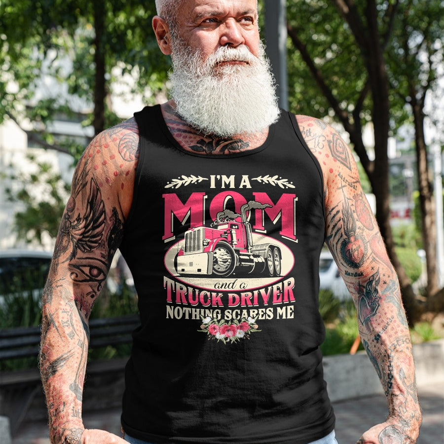 Best Truck Driver Life Shirt, Funny Trucker UnisexT-Shirt/Hoodie/Sweatshirt HLT00 - I'm A Mom & A Truck Driver Nothing Scare Me Trucker Mother T-Shirt