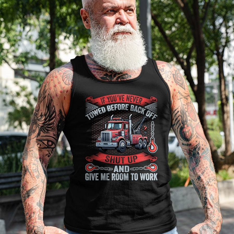 Best Truck Driver Life Shirt, Funny Trucker UnisexT-Shirt/Hoodie/Sweatshirt HLT00 - If You've Never Towed Before Back Off Funny Tow Truck Driver T-Shirt