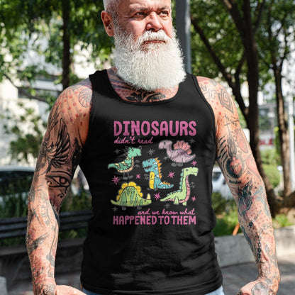 Best Dinosaur Lover Shirt, Funny Dinosaur UnisexT-Shirt/Hoodie/Sweatshirt HLT00 - Dinosaurs Didn’t Read Dino Teacher Book Lover Librarian T-Shirt