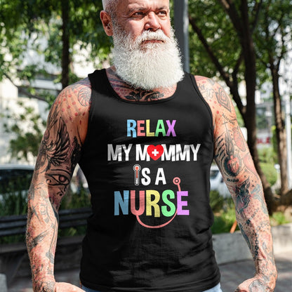 Funny Nurse Shirt, Nurse Unisex T-Shirt/Hoodie/Sweatshirt HLT00 - Relax, My Mommy Is A Nurse Mom Tshirt Funny Shirt For Kids T-Shirt