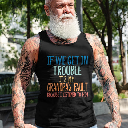 Best Grandpa Shirt, Proud Grandpa Unisex T-Shirt/Hoodie/Sweatshirt HLT00 - Kids Grandson If We Get In Trouble It's My Grandpa's Fault T-Shirt (1)
