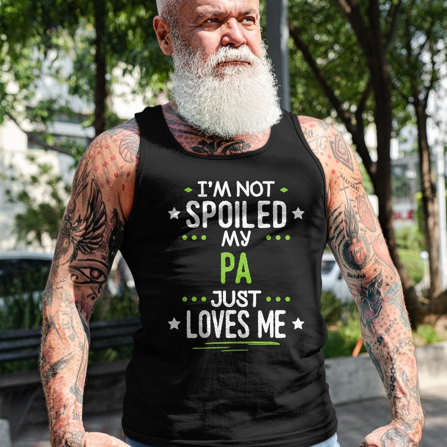 Best Wife Shirt, Wife and Husband Unisex T-Shirt/Hoodie/Sweatshirt HLT00 - I'm Not Spoiled My Pa Just Loves Me T-Shirt