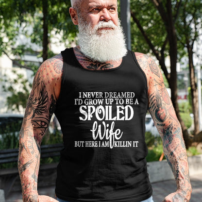 Best Wife Shirt, Wife and Husband Unisex T-Shirt/Hoodie/Sweatshirt HLT00 - Gift for wife T shirt, spoiled wife   Womens I never dreamed to be a spoiled wife of a grumpy old hu (1)