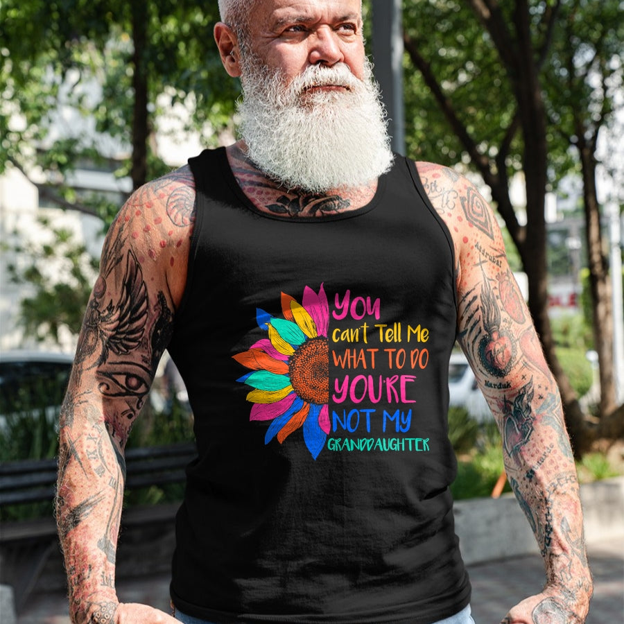 Best Grandpa Shirt, Proud Grandpa Unisex T-Shirt/Hoodie/Sweatshirt HLT00 - You Can't Tell Me What To Do You're Not My Granddaughter T-Shirt (5)