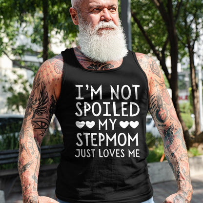 Best Wife Shirt, Wife and Husband Unisex T-Shirt/Hoodie/Sweatshirt HLT00 - I'm Not Spoiled My Stepmom Just Loves Me Funny Grandchild T-Shirt