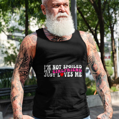 Best Wife Shirt, Wife and Husband Unisex T-Shirt/Hoodie/Sweatshirt HLT00 - I'm Not Spoiled My Girlfriend Just Loves Me Valentines Day T-Shirt