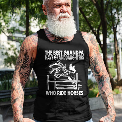 Best Grandpa Shirt, Proud Grandpa Unisex T-Shirt/Hoodie/Sweatshirt HLT00 - The Best Grandpa Have Granddaughters Who Ride Horses T-Shirt