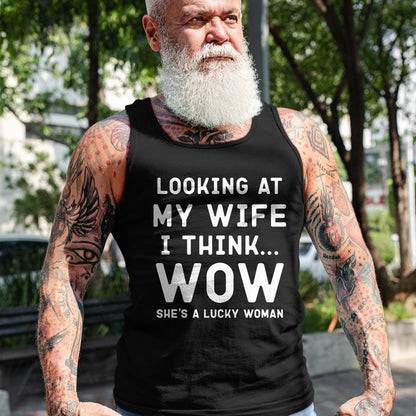 Best Wife Shirt, Wife and Husband Unisex T-Shirt/Hoodie/Sweatshirt HLT00 - Gift for wife T shirt, lucky wife   Looking At My Wife I Think Wow , Lucky Woman, Funny Husband T-Sh