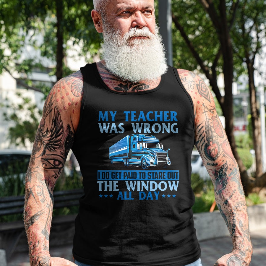 Best Truck Driver Life Shirt, Funny Trucker UnisexT-Shirt/Hoodie/Sweatshirt HLT00 - I Get Paid To Stare Out The Window - Trucker Truck Driver T-Shirt