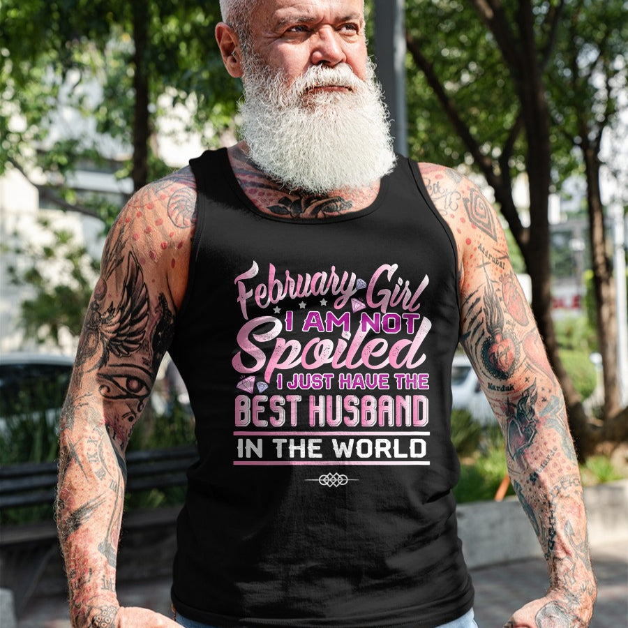 Best Wife Shirt, Wife and Husband Unisex T-Shirt/Hoodie/Sweatshirt HLT00 - Womens February Girl I'm Not Spoiled Funny Birthday Gifts For Wife T-Shirt
