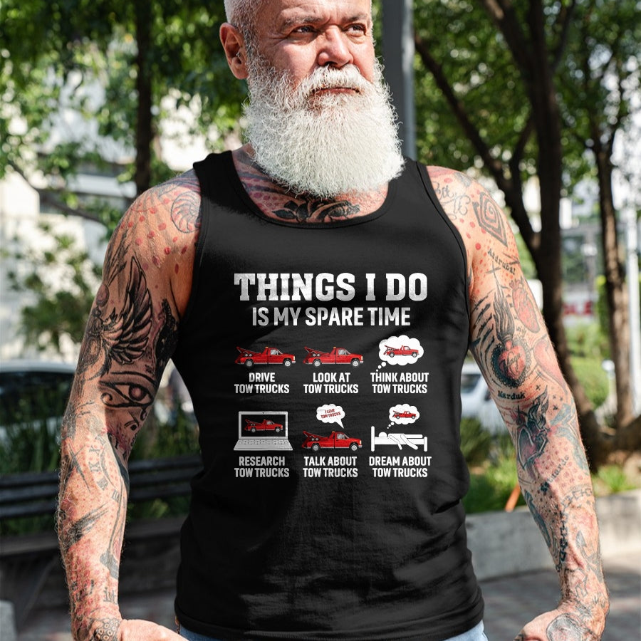Best Truck Driver Life Shirt, Funny Trucker UnisexT-Shirt/Hoodie/Sweatshirt HLT00 - Tow Truck Driver Towing Operator Things I Do Funny Tow Truck T-Shirt