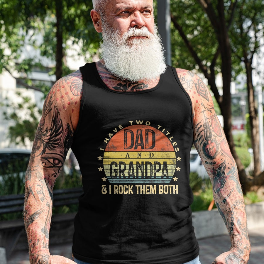 Best Grandpa Shirt, Proud Grandpa Unisex T-Shirt/Hoodie/Sweatshirt HLT00 - I Have Two Titles Dad And Grandpa I Rock Them Both Vintage T-Shirt