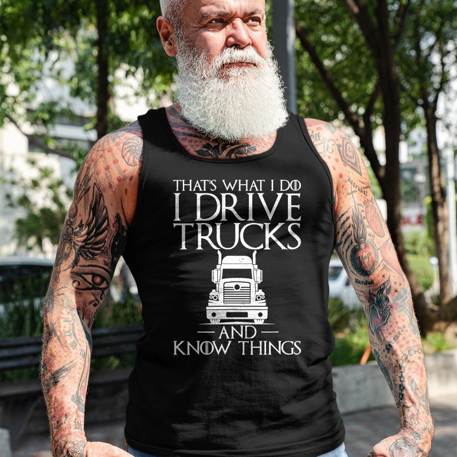 Best Truck Driver Life Shirt, Funny Trucker UnisexT-Shirt/Hoodie/Sweatshirt HLT00 - Thats What i do i Drive Trucks and Know Things Truck Driver T-Shirt