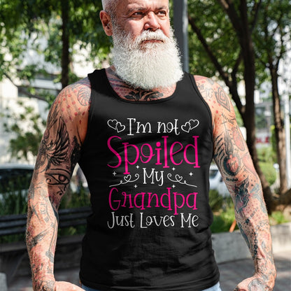Best Grandpa Shirt, Proud Grandpa Unisex T-Shirt/Hoodie/Sweatshirt HLT00 - I'm Not Spoiled My Grandpa Just Loves Me Funny Granddaughter T-Shirt