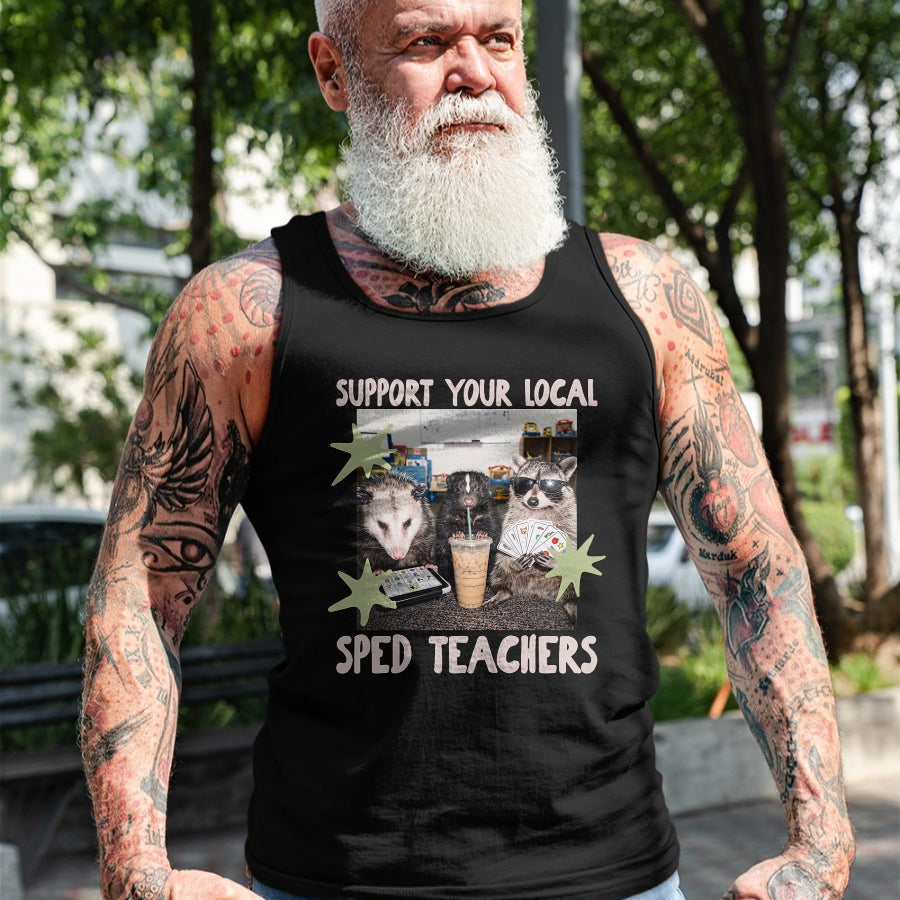 Best Teacher Shirt, Funny Teacher UnisexT-Shirt/Hoodie/Sweatshirt HLT00 - Funny Support Your Local Sped Teachers Raccoon Possum Skunk T-Shirt