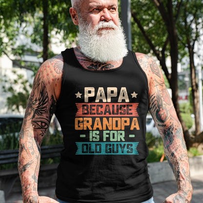 Best Grandpa Shirt, Proud Grandpa Unisex T-Shirt/Hoodie/Sweatshirt HLT00 - Papa Because Grandpa is For Old Guys Vintage Funny Dad Gift T-Shirt