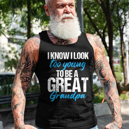 Best Grandpa Shirt, Proud Grandpa Unisex T-Shirt/Hoodie/Sweatshirt HLT00 - I know i look too young to be a Great Grandpa funny father T-Shirt
