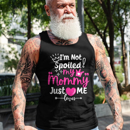Best Wife Shirt, Wife and Husband Unisex T-Shirt/Hoodie/Sweatshirt HLT00 - I'm Not Spoiled My Mommy Just Loves Me Team Girls Matching T-Shirt