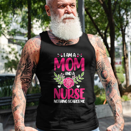 Funny Nurse Shirt, Nurse Unisex T-Shirt/Hoodie/Sweatshirt HLT00 - I Am A Mom And An Nurse Nothing Scares Me T-Shirt