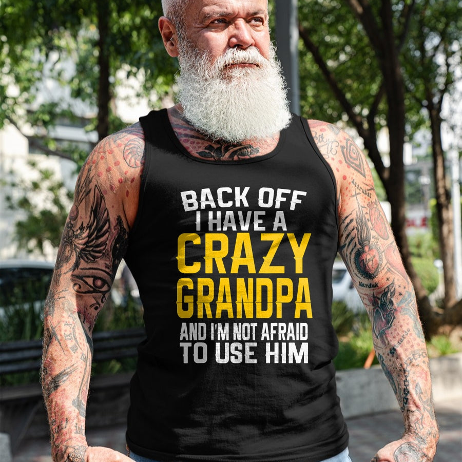 Best Grandpa Shirt, Proud Grandpa Unisex T-Shirt/Hoodie/Sweatshirt HLT00 -Back Off I Have A Crazy Grandpa Granddaughter Gift Shirt