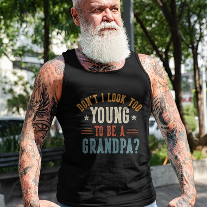 Best Grandpa Shirt, Proud Grandpa Unisex T-Shirt/Hoodie/Sweatshirt HLT00 - Don't I Look Too Young to Be A Grandpa Father's Day Papa T-Shirt (1)