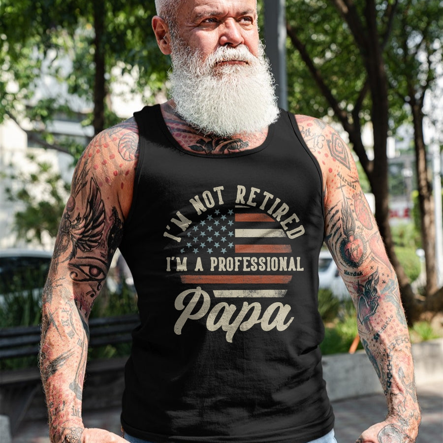 Best Grandpa Shirt, Proud Grandpa Unisex T-Shirt/Hoodie/Sweatshirt HLT00 -I'm Not Retired I'm A Professional Papa Funny Retirement T-Shirt